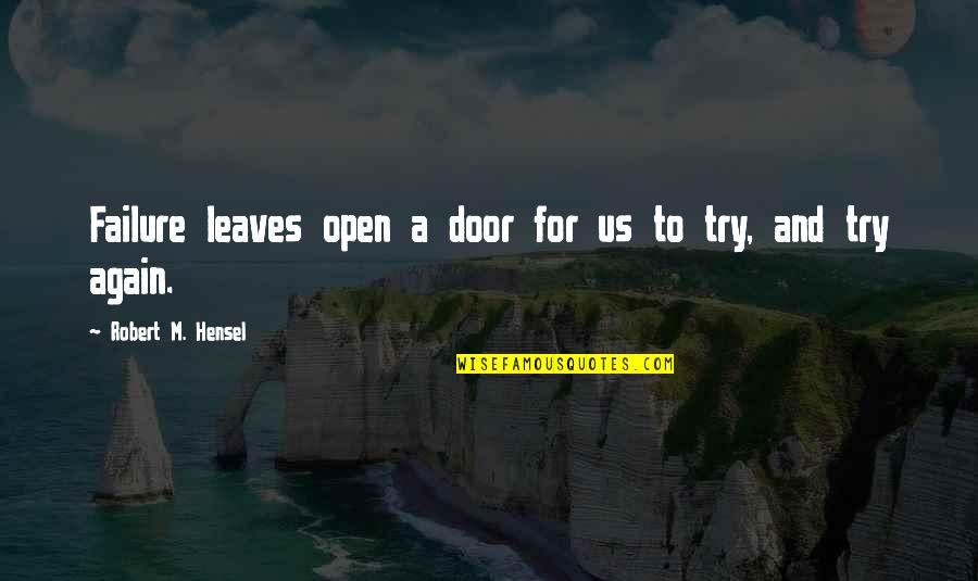 Racimos In English Quotes By Robert M. Hensel: Failure leaves open a door for us to