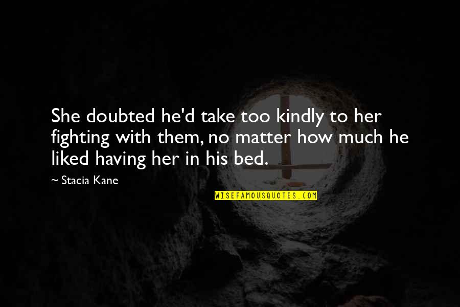 Racism In The 1930s Quotes By Stacia Kane: She doubted he'd take too kindly to her