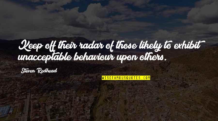 Radar Best Quotes By Steven Redhead: Keep off their radar of those likely to