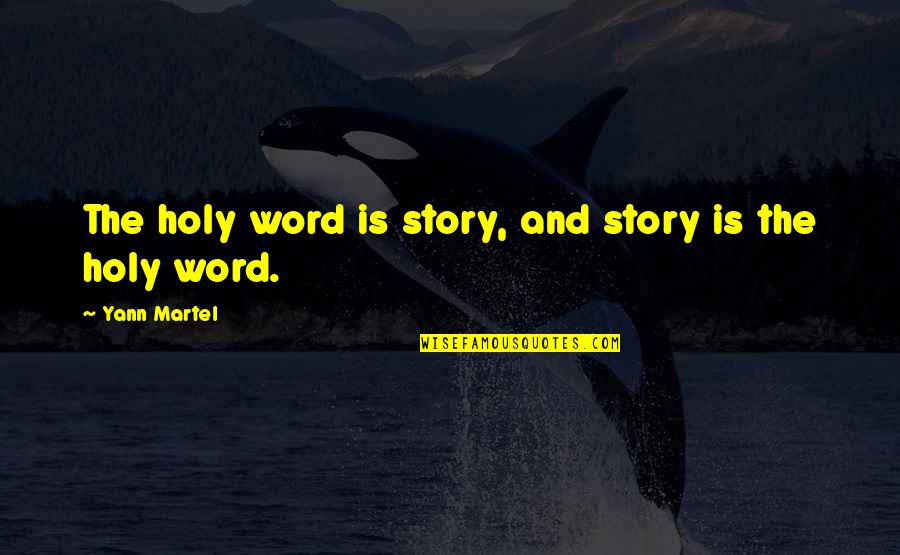 Radolinski Md Quotes By Yann Martel: The holy word is story, and story is