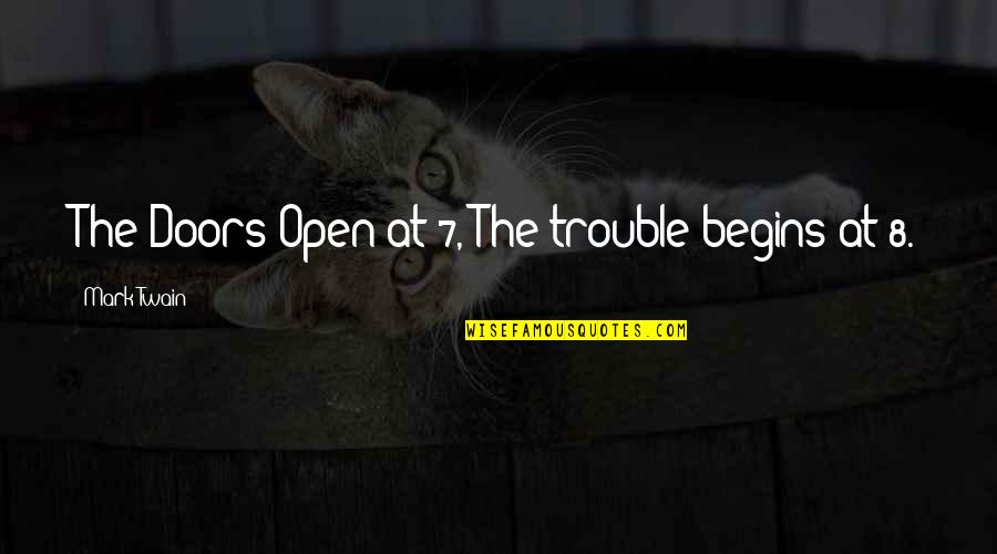 Radoslovich Shapiro Quotes By Mark Twain: The Doors Open at 7, The trouble begins