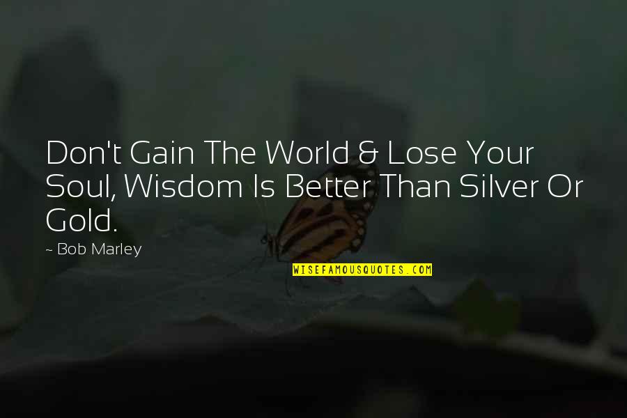 Raffica Afghans Quotes By Bob Marley: Don't Gain The World & Lose Your Soul,