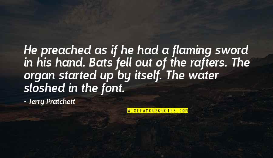 Rafters Quotes By Terry Pratchett: He preached as if he had a flaming
