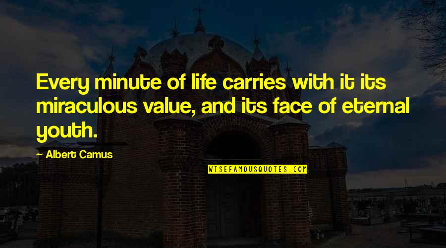 Rafturi Din Quotes By Albert Camus: Every minute of life carries with it its