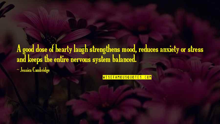 Ragioni Guerra Quotes By Jessica Cambridge: A good dose of hearty laugh strengthens mood,