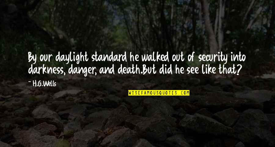 Ragnar Redbeard Might Is Right Quotes By H.G.Wells: By our daylight standard he walked out of