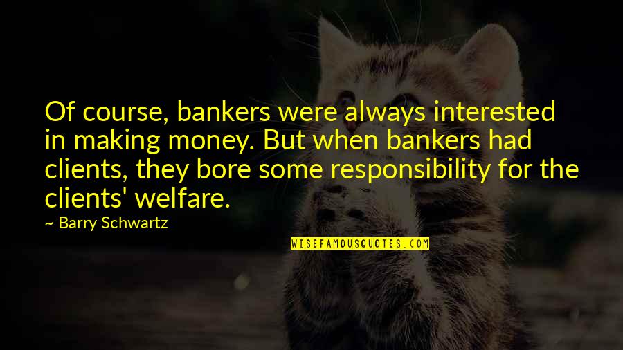 Ragweed Plant Quotes By Barry Schwartz: Of course, bankers were always interested in making