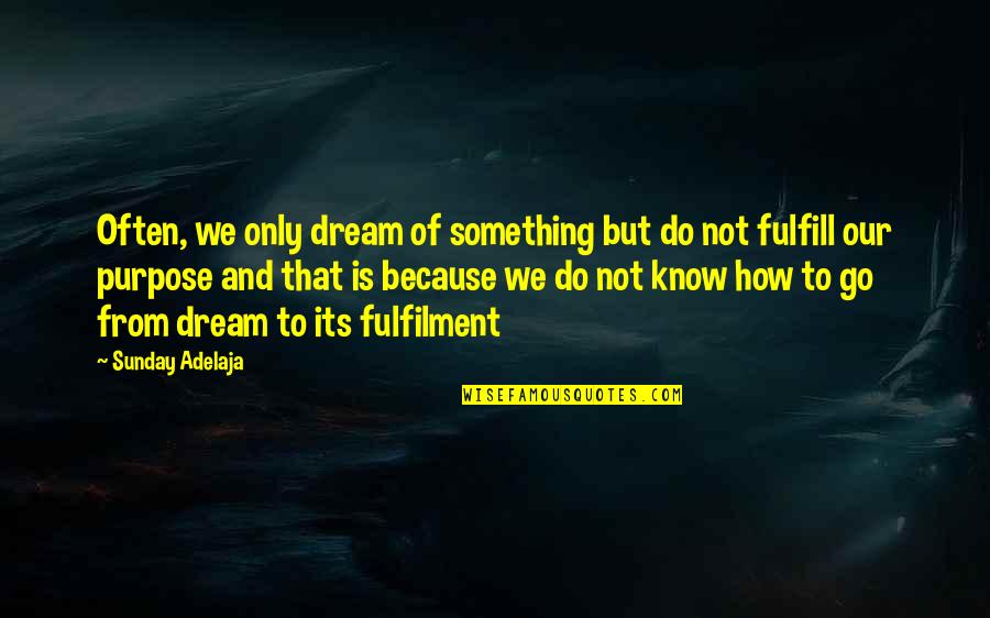 Raheem Devaughn Quotes By Sunday Adelaja: Often, we only dream of something but do