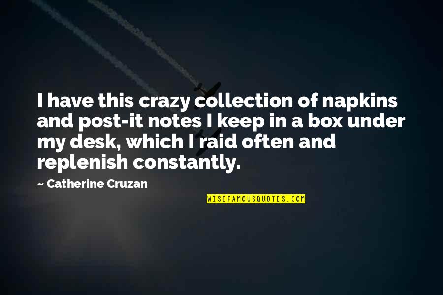 Raid Best Quotes By Catherine Cruzan: I have this crazy collection of napkins and