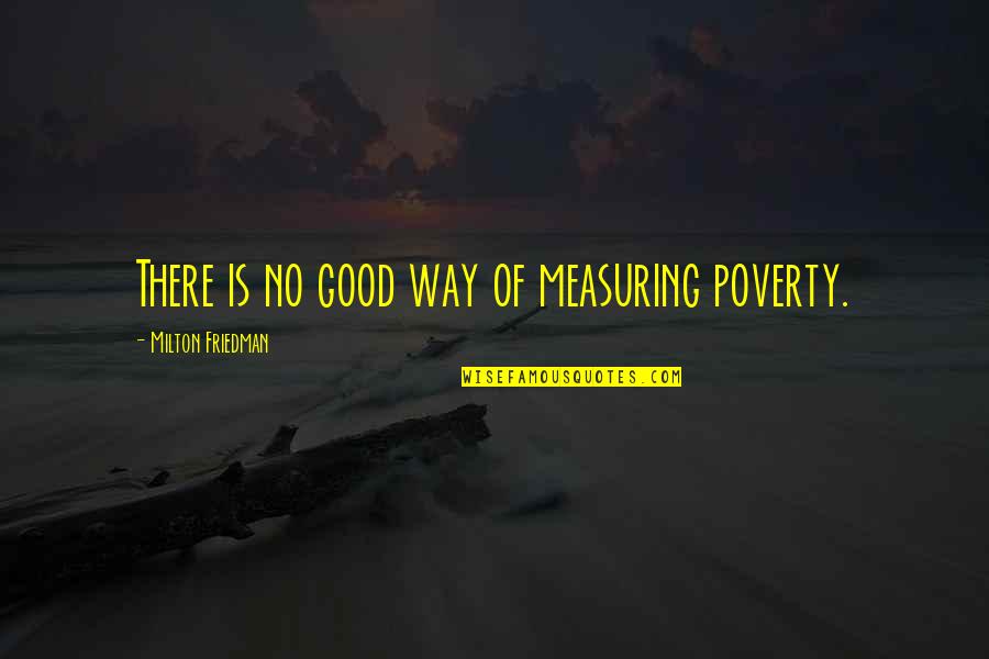 Railroad Shipping Quotes By Milton Friedman: There is no good way of measuring poverty.