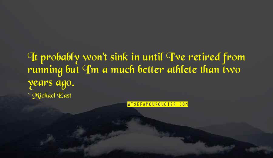 Raiments Of Faith Quotes By Michael East: It probably won't sink in until I've retired