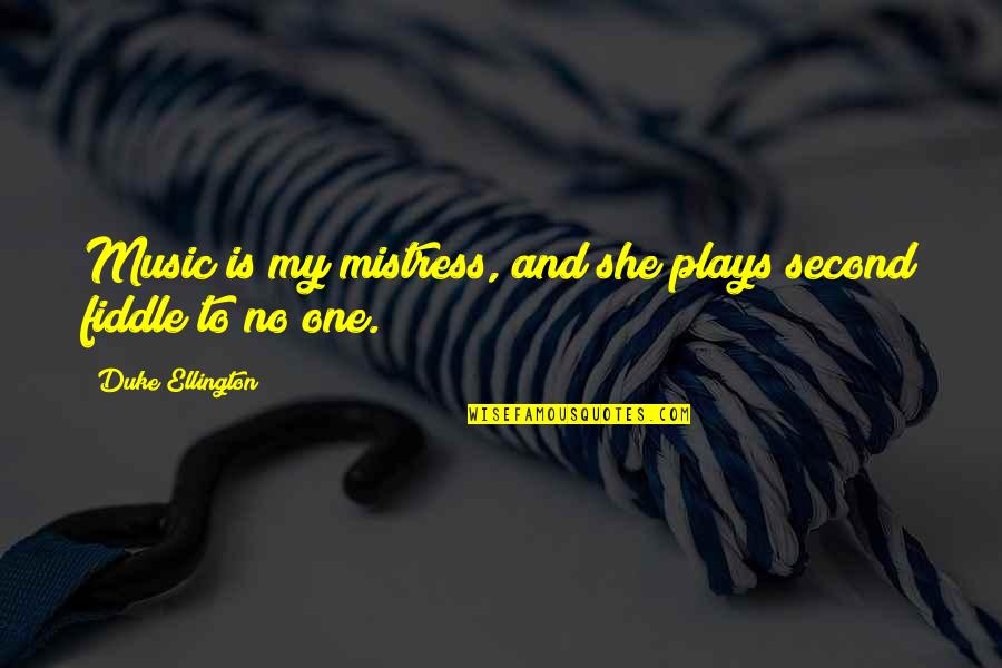 Raimondas Klezys Quotes By Duke Ellington: Music is my mistress, and she plays second