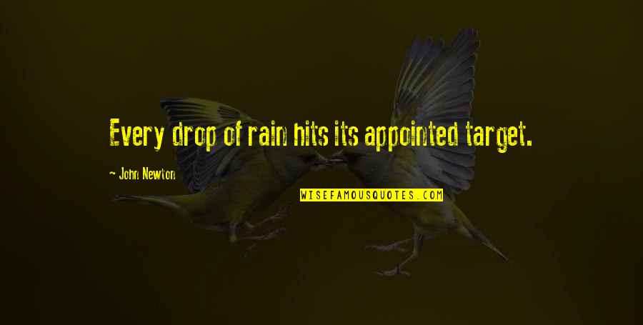 Rain Drop Quotes By John Newton: Every drop of rain hits its appointed target.