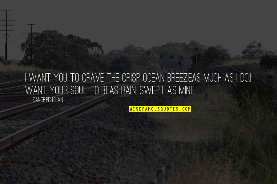 Rain Quotes And Quotes By Sanober Khan: I want you to crave the crisp ocean