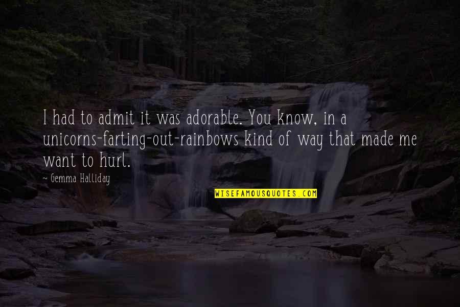 Rainbows Unicorns Quotes By Gemma Halliday: I had to admit it was adorable. You