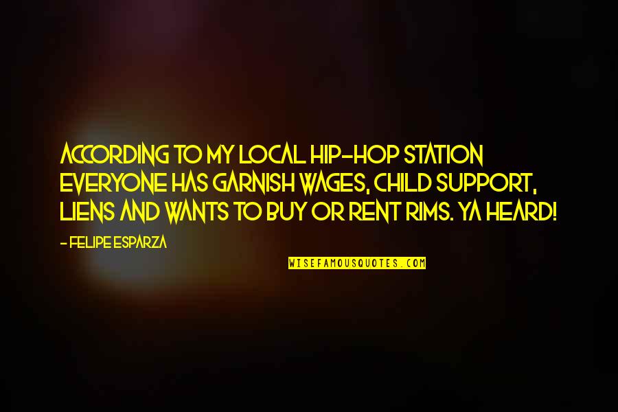 Rainwings Quotes By Felipe Esparza: According to my local hip-hop station everyone has