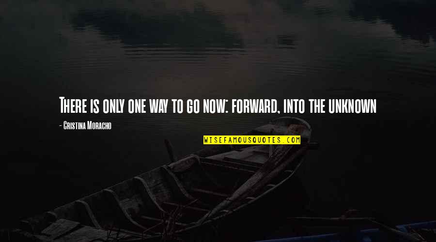 Raipuriya Quotes By Cristina Moracho: There is only one way to go now: