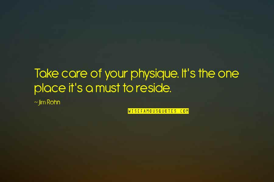 Raised On Survival Quotes By Jim Rohn: Take care of your physique. It's the one