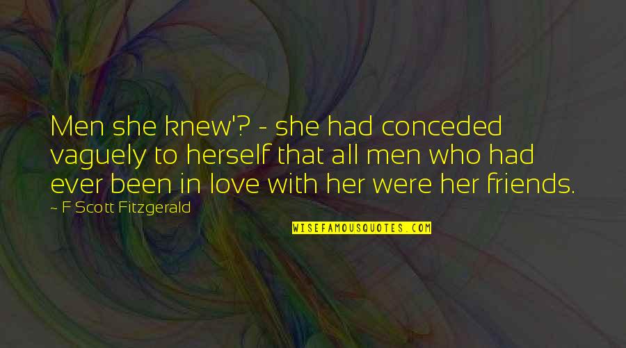 Raiveloso Quotes By F Scott Fitzgerald: Men she knew'? - she had conceded vaguely