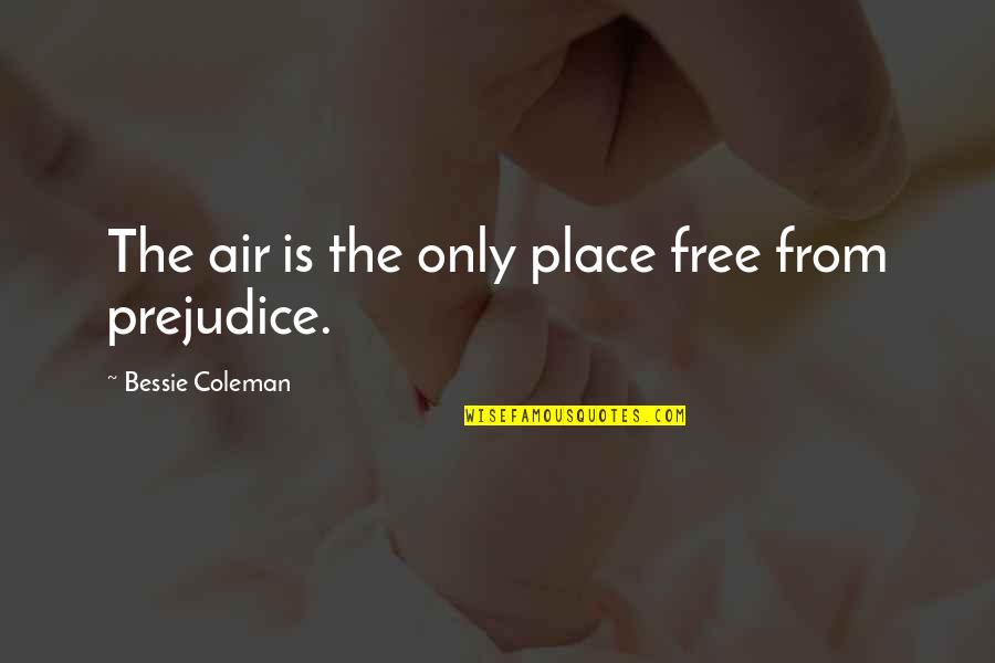 Rajeeb Dey Quotes By Bessie Coleman: The air is the only place free from