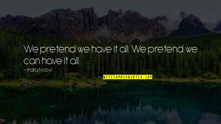 Rajinikanth Birthday Quotes By Indra Nooyi: We pretend we have it all. We pretend