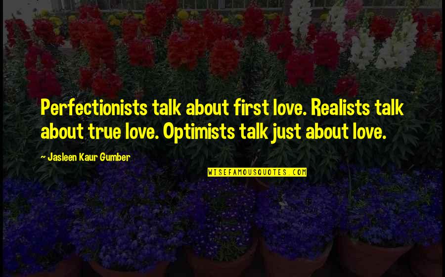 Rakehell Synonym Quotes By Jasleen Kaur Gumber: Perfectionists talk about first love. Realists talk about