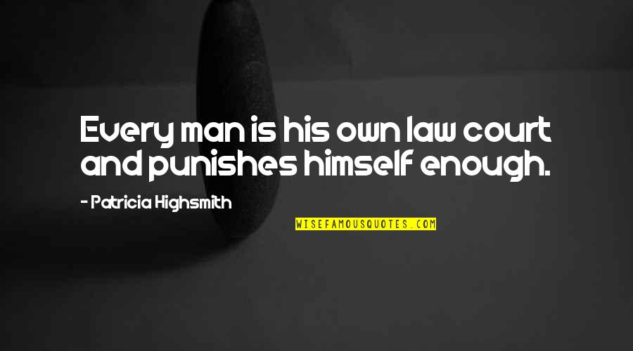 Rakishly Defined Quotes By Patricia Highsmith: Every man is his own law court and