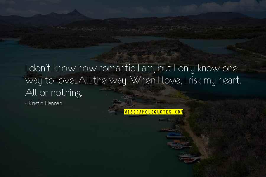 Rakocevic Basketball Quotes By Kristin Hannah: I don't know how romantic I am, but