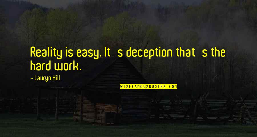 Rakocevic Basketball Quotes By Lauryn Hill: Reality is easy. It's deception that's the hard