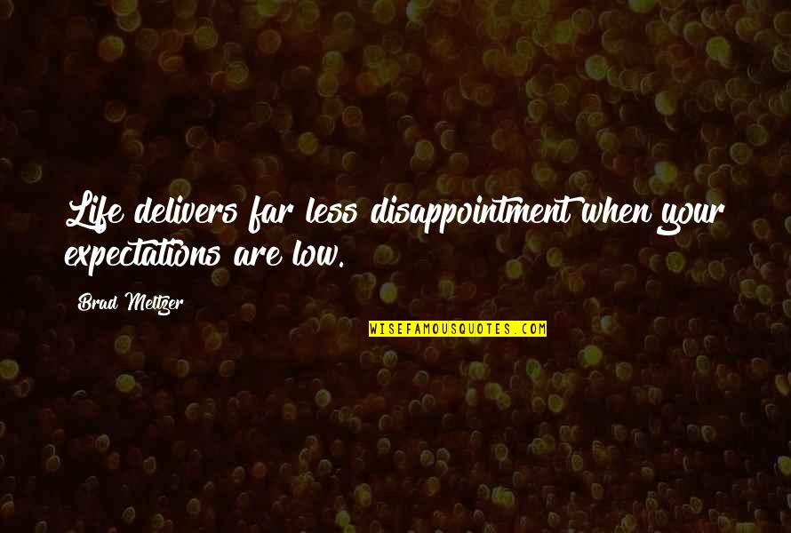 Rakowski Pharmacy Quotes By Brad Meltzer: Life delivers far less disappointment when your expectations