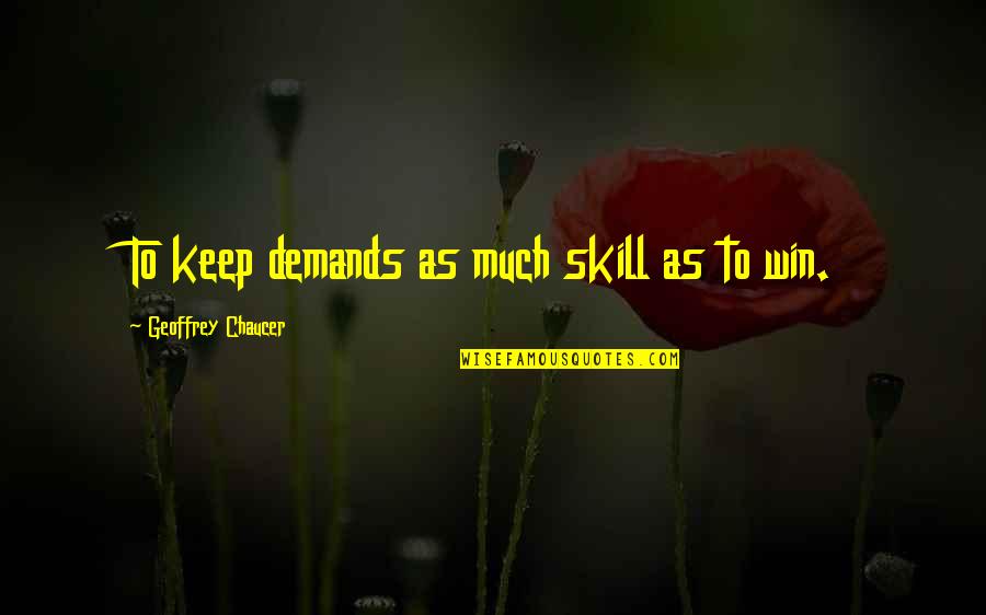 Rakstu Valoda Quotes By Geoffrey Chaucer: To keep demands as much skill as to