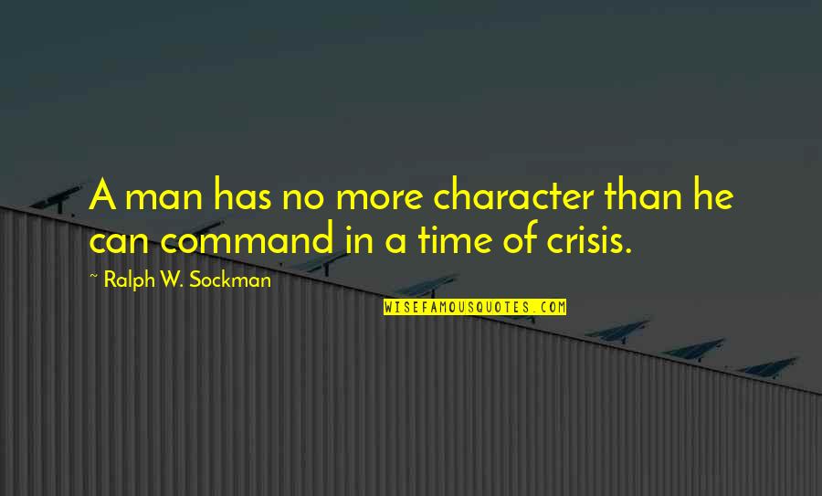 Ralph W. Sockman Quotes By Ralph W. Sockman: A man has no more character than he