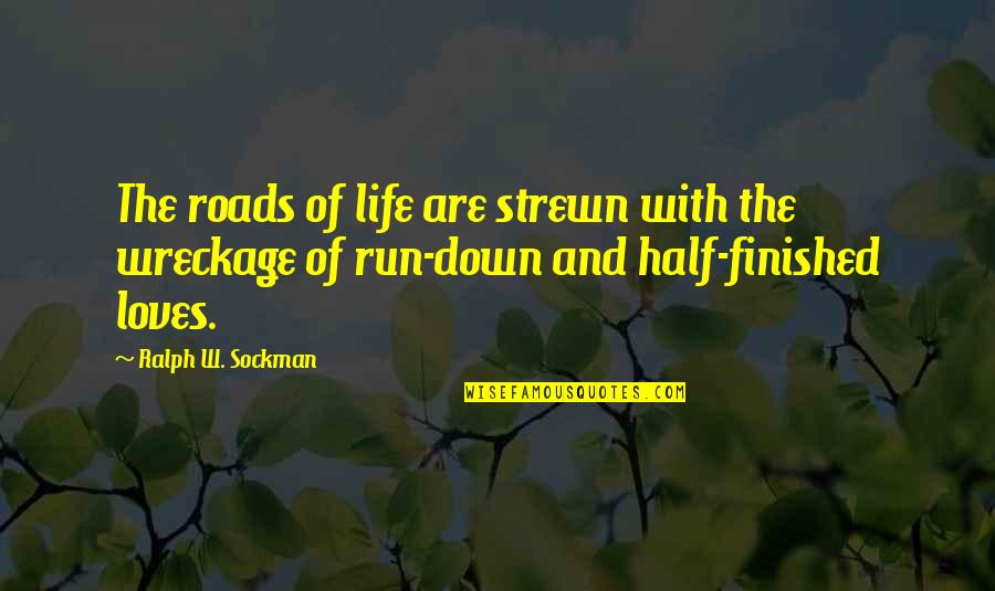 Ralph W. Sockman Quotes By Ralph W. Sockman: The roads of life are strewn with the