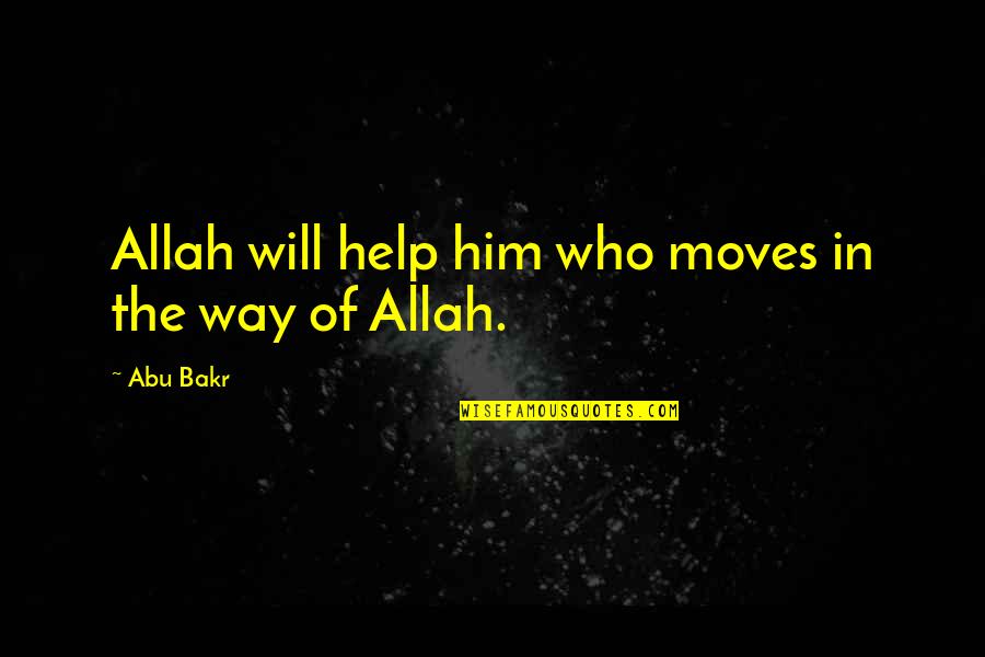 Ralph Waldo Emerson Individualism Quotes By Abu Bakr: Allah will help him who moves in the