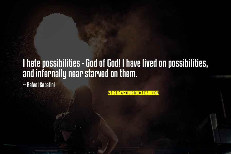 Ralphy Pagan Quotes By Rafael Sabatini: I hate possibilities - God of God! I