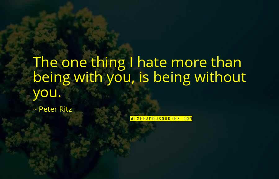 Ramadan 1st Jumma Mubarak Quotes By Peter Ritz: The one thing I hate more than being