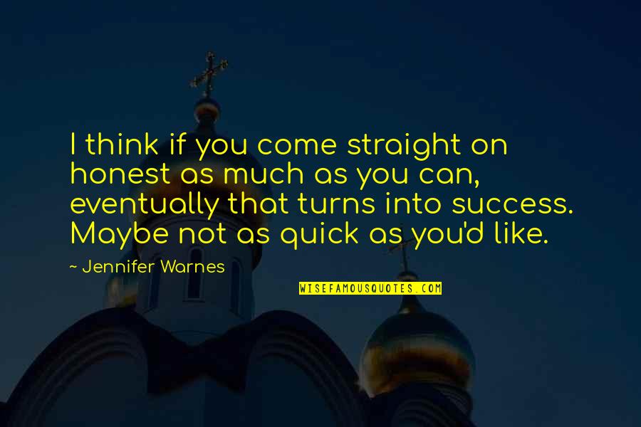 Ramagopal Vallabhaneni Quotes By Jennifer Warnes: I think if you come straight on honest