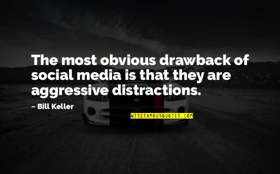 Ramanathapuram Quotes By Bill Keller: The most obvious drawback of social media is