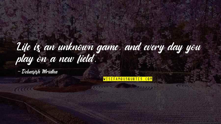 Rambaldi Milo Quotes By Debasish Mridha: Life is an unknown game, and every day