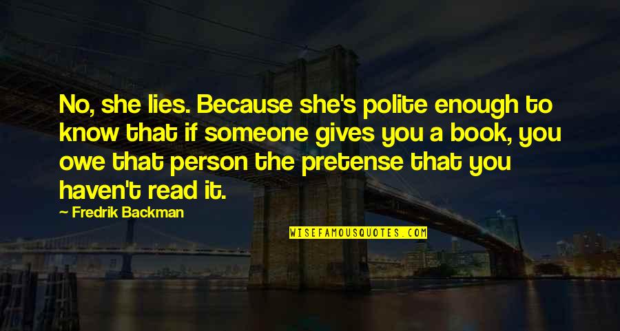 Ramblings From This Chick Quotes By Fredrik Backman: No, she lies. Because she's polite enough to