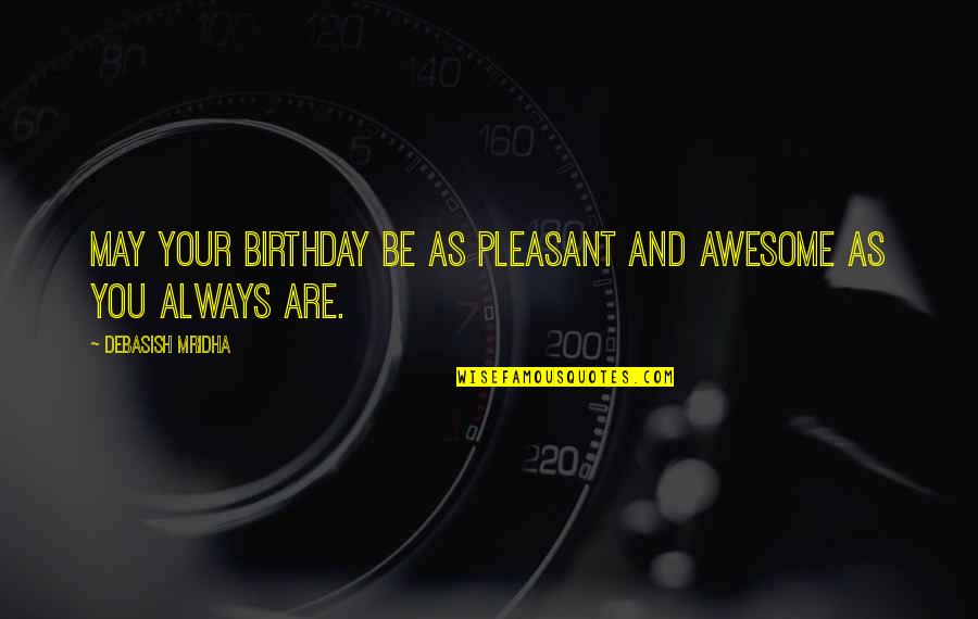 Ramsey Musallam Quotes By Debasish Mridha: May your birthday be as pleasant and awesome