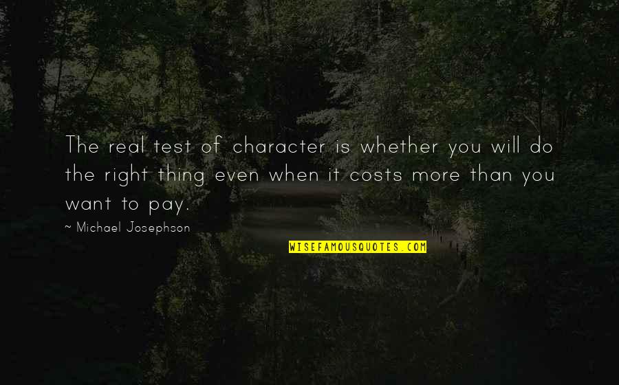 Ramsey Musallam Quotes By Michael Josephson: The real test of character is whether you
