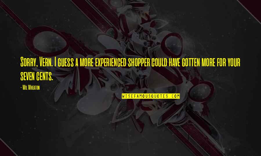 Ranaudo Baseball Quotes By Wil Wheaton: Sorry, Vern. I guess a more experienced shopper