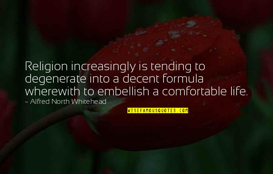 Ranch Quotes Quotes By Alfred North Whitehead: Religion increasingly is tending to degenerate into a