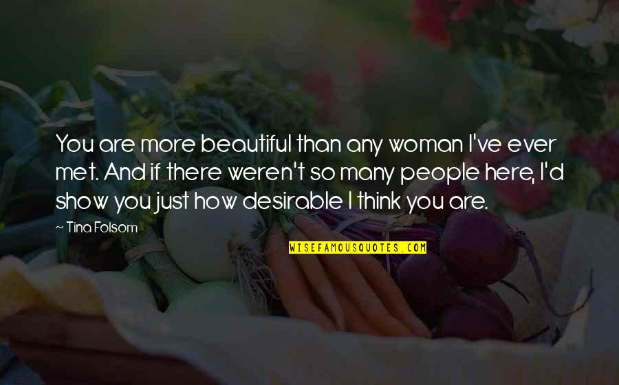 Random Games Quotes By Tina Folsom: You are more beautiful than any woman I've