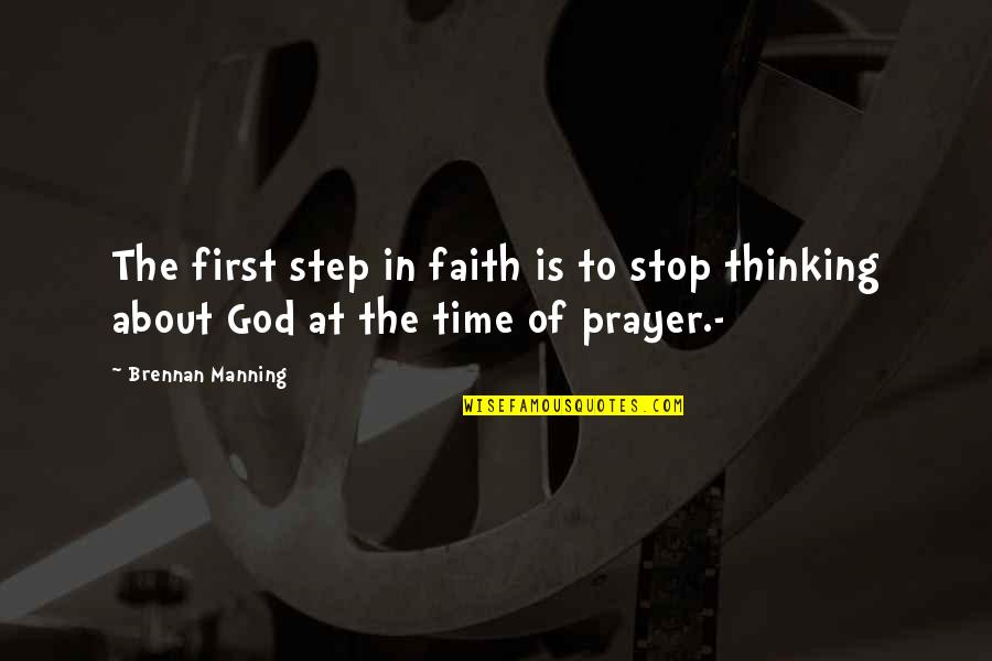 Random Useless Funny Quotes By Brennan Manning: The first step in faith is to stop