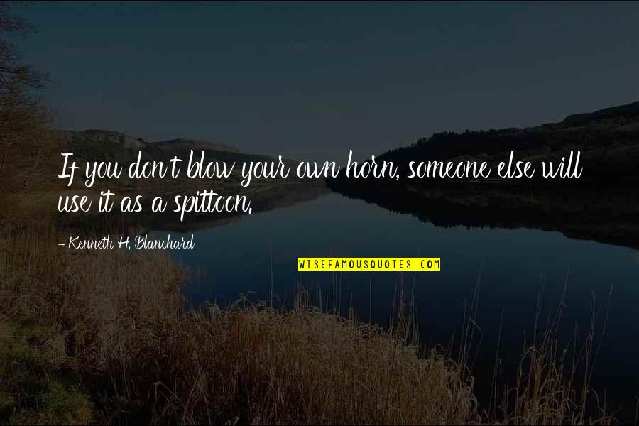 Randomisation In Research Quotes By Kenneth H. Blanchard: If you don't blow your own horn, someone