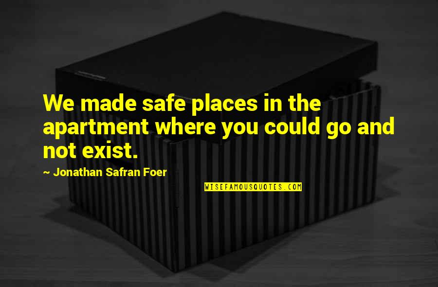 Ranelagh Clinic Quotes By Jonathan Safran Foer: We made safe places in the apartment where