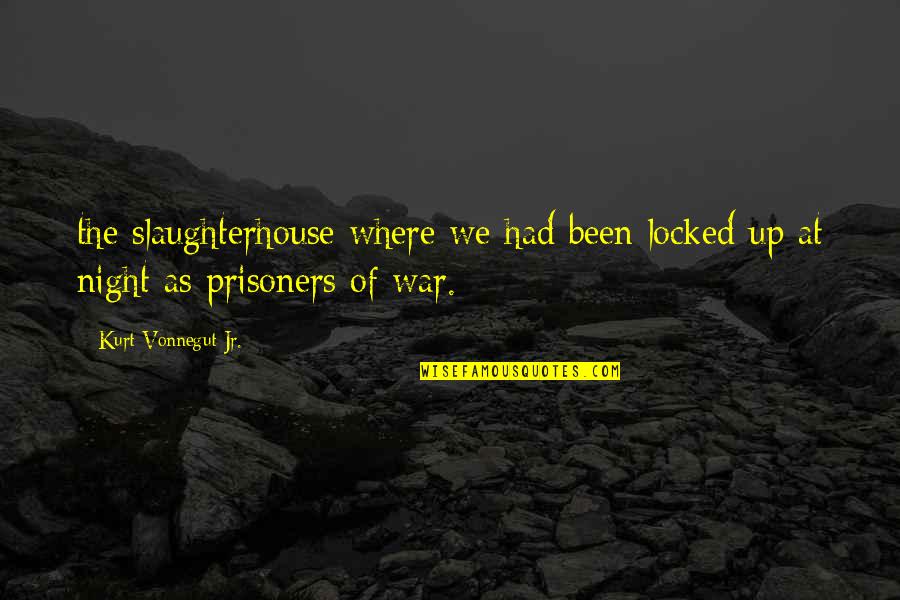 Ranevskaya Faina Quotes By Kurt Vonnegut Jr.: the slaughterhouse where we had been locked up