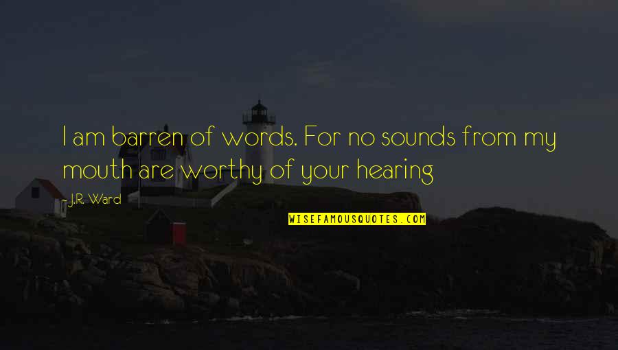 Ranges For Sale Quotes By J.R. Ward: I am barren of words. For no sounds